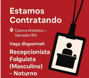 Vaga de Emprego Recepcionista Noturno no Centro Histórico de Salvador