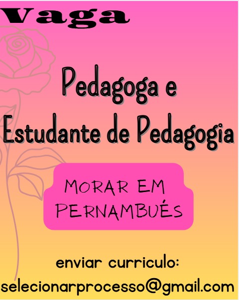 Vaga para Pedagoga e Estudante de Pedagogia em Pernambués